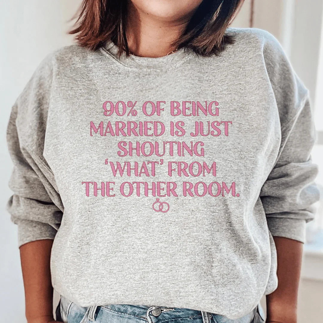 90% Of Being Married Sweatshirt Sport Grey / S Peachy Sunday T-Shirt