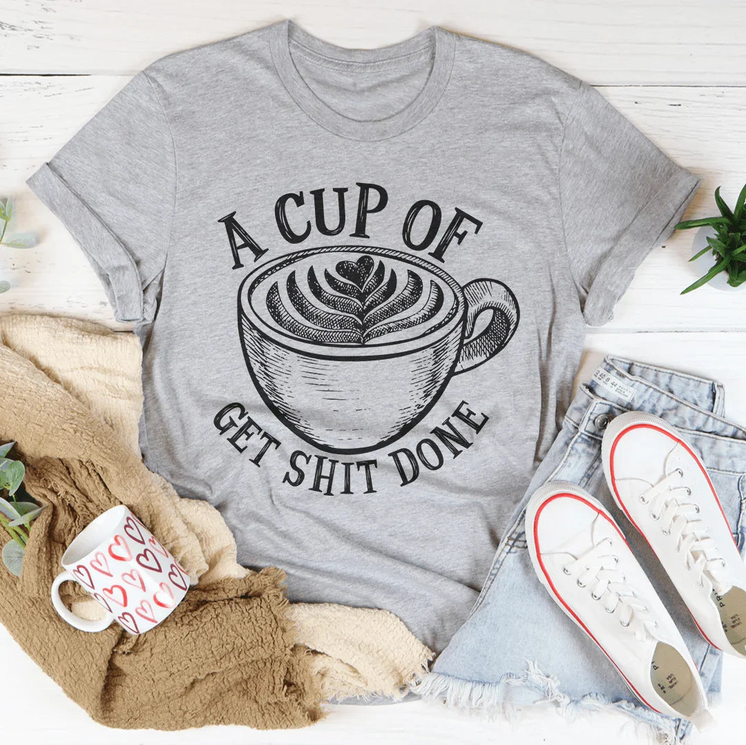 A Cup Of Get Shit Done Tee Peachy Sunday T-Shirt