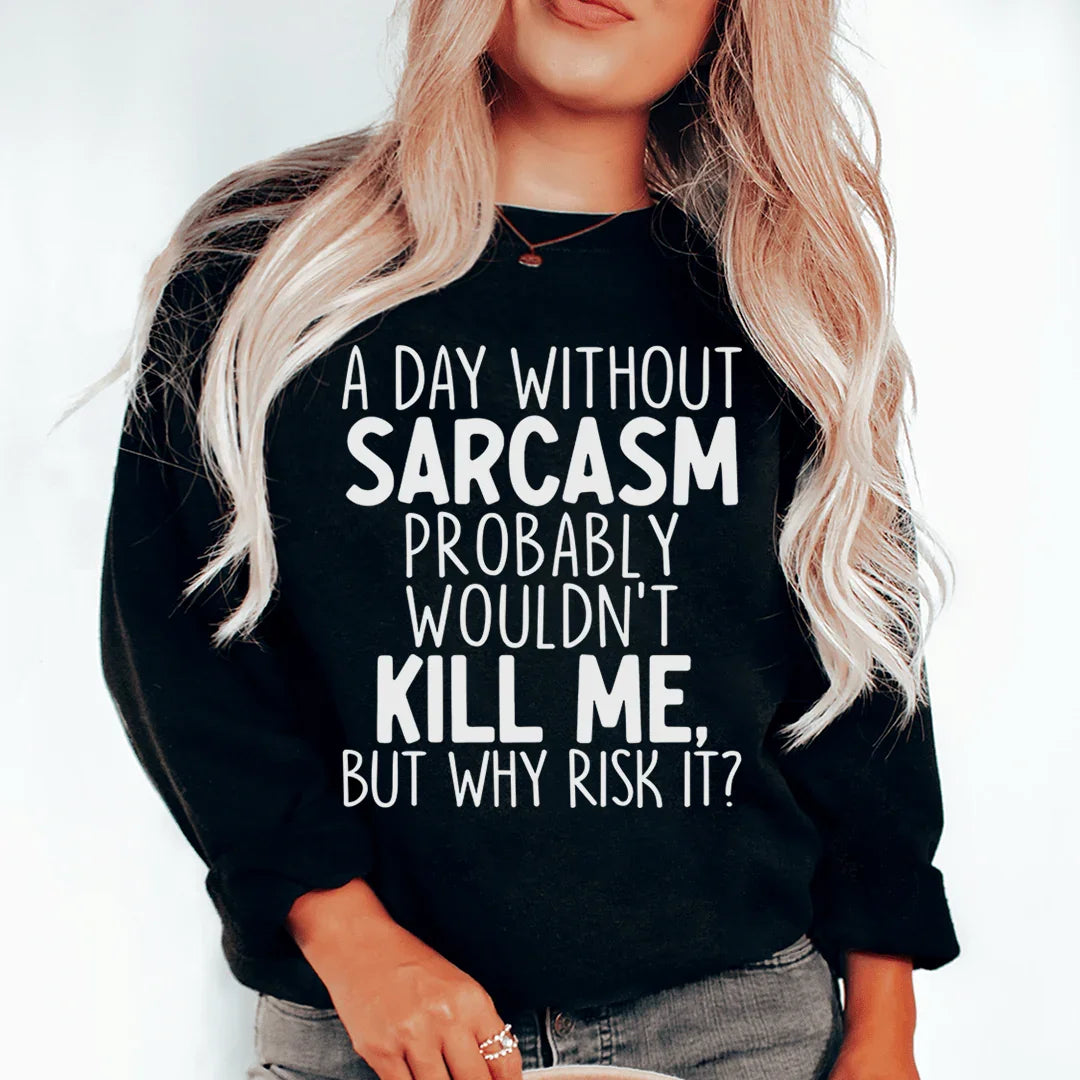 A Day Without Sarcasm Sweatshirt Peachy Sunday T-Shirt