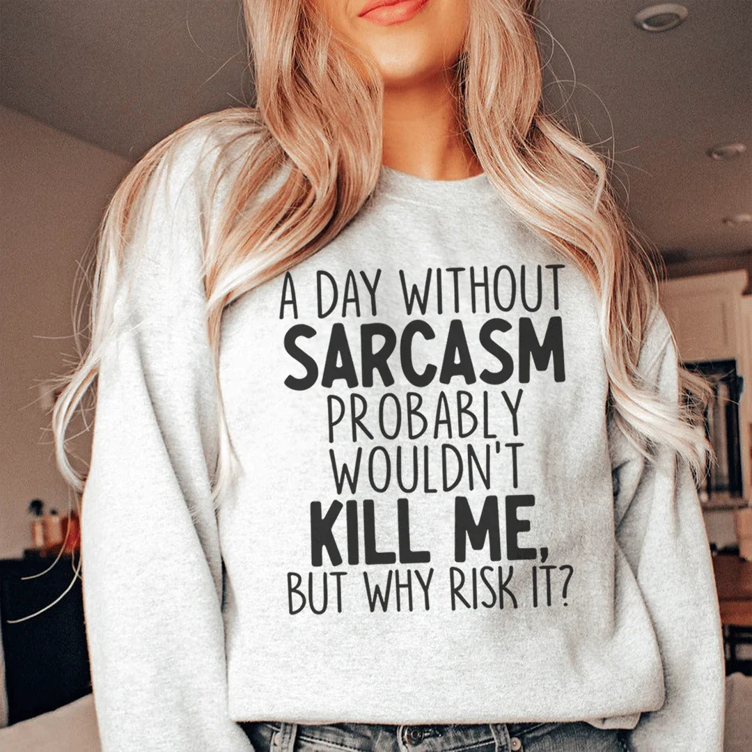 A Day Without Sarcasm Sweatshirt Peachy Sunday T-Shirt
