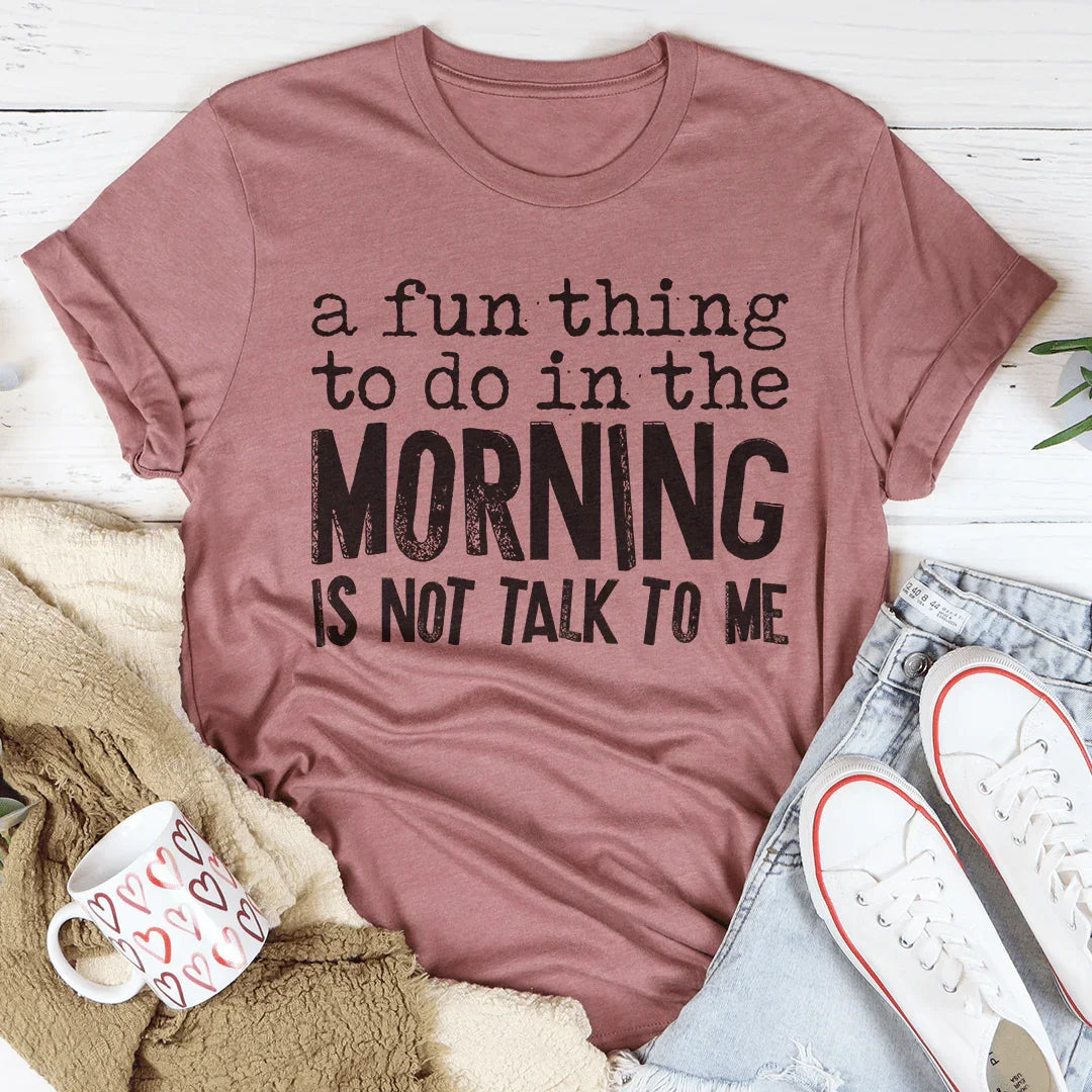 A Fun Thing To Do In The Morning Tee Peachy Sunday T-Shirt