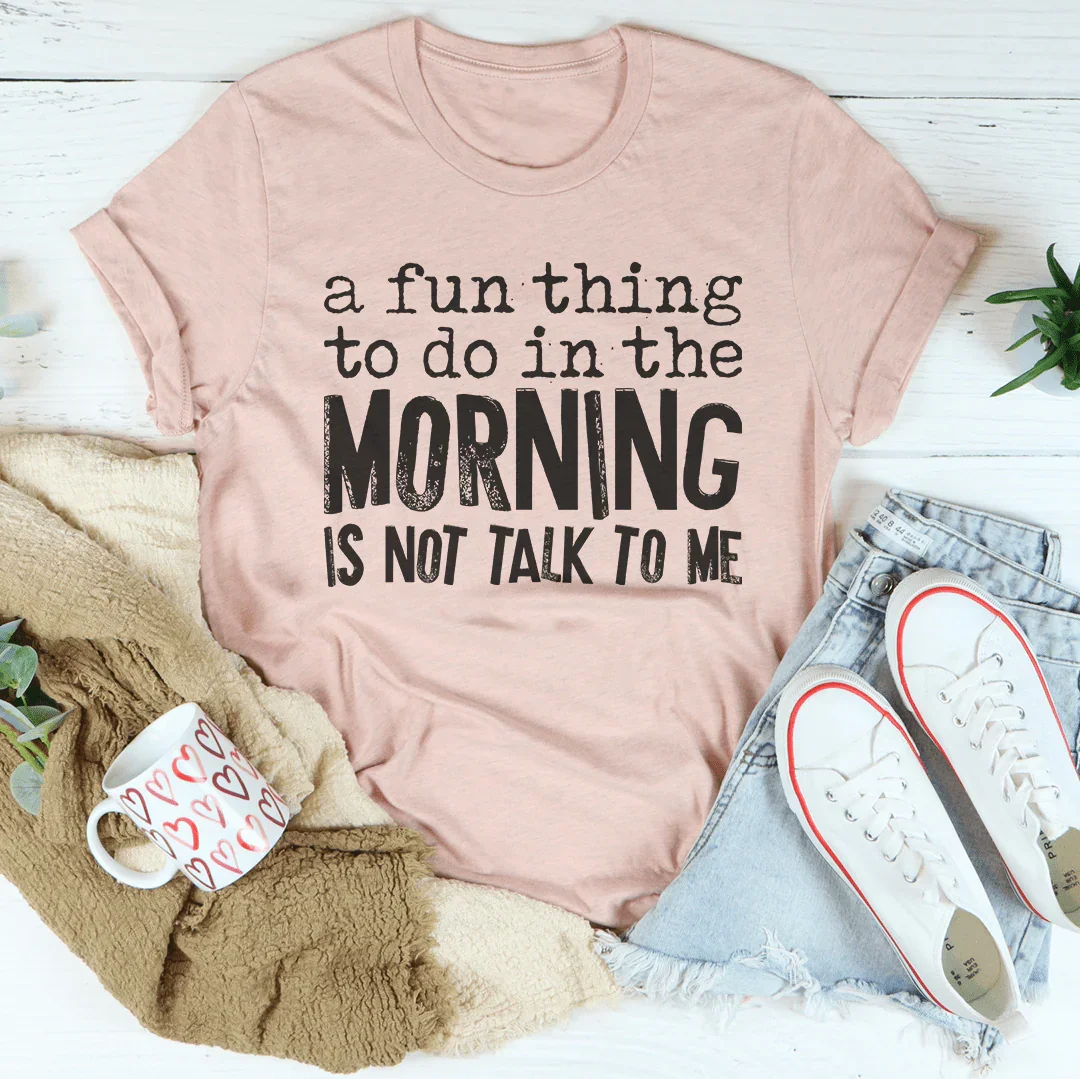 A Fun Thing To Do In The Morning Tee Peachy Sunday T-Shirt