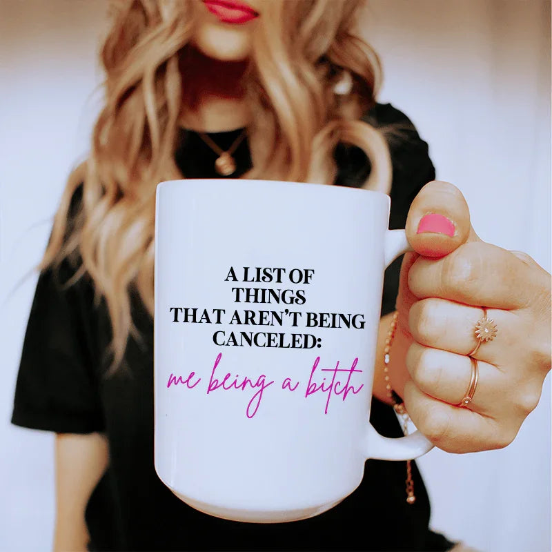 A List Of Things That Aren’t Being Canceled Ceramic Mug 15 oz White / One Size CustomCat Drinkware T-Shirt