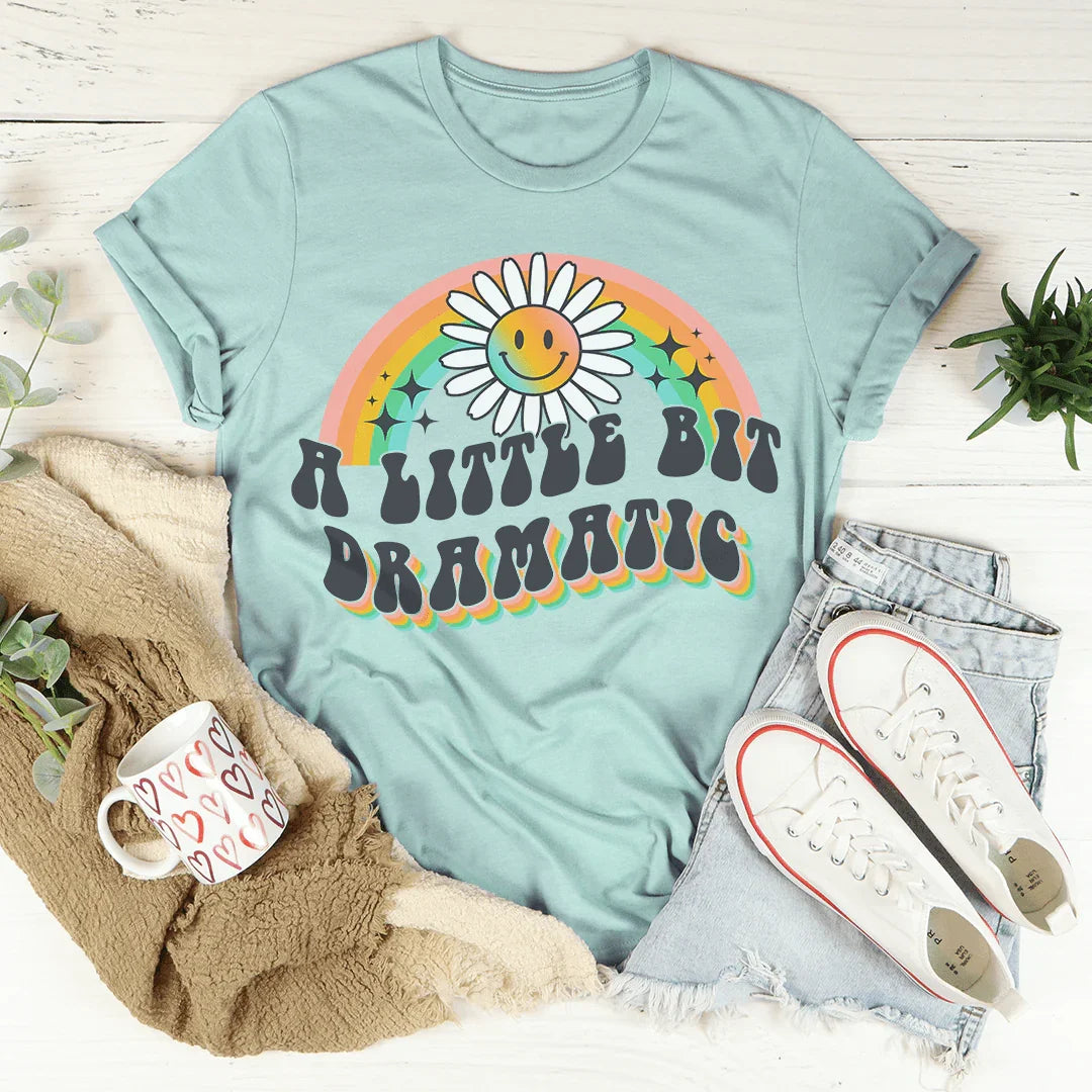 A Little Bit Dramatic Tee Peachy Sunday T-Shirt
