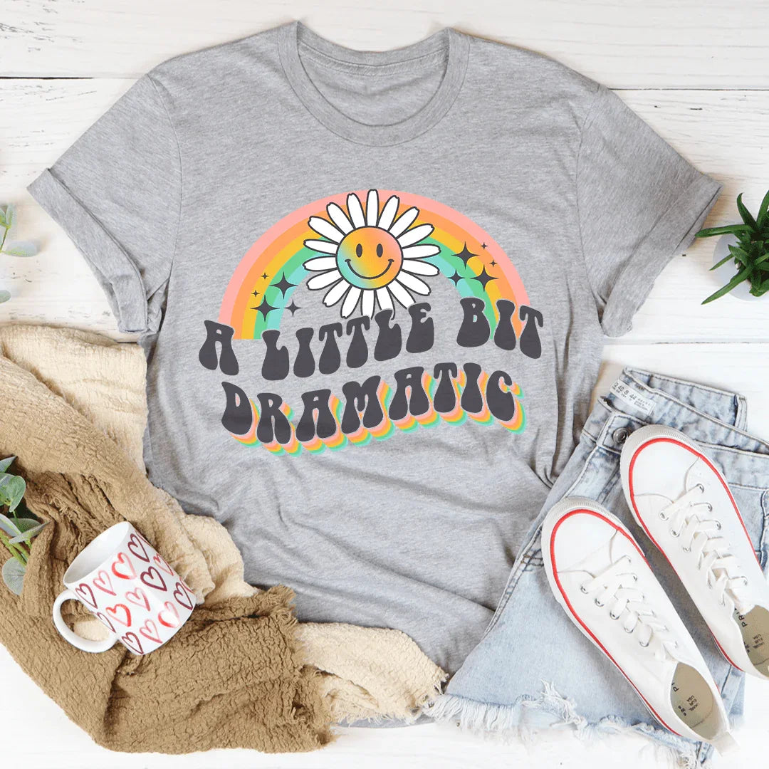 A Little Bit Dramatic Tee Peachy Sunday T-Shirt