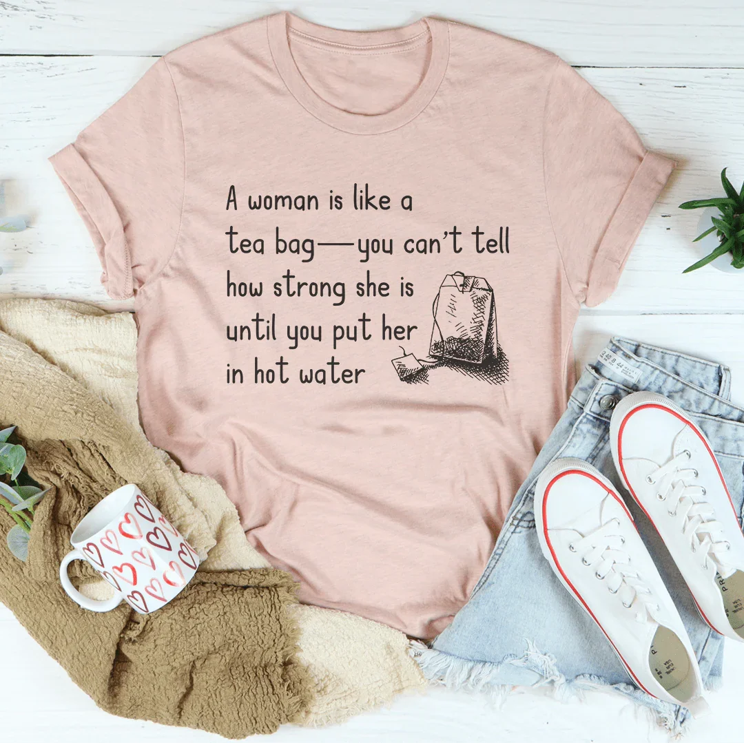 A Women Is Like A Tea Bag Tee Heather Prism Peach / S Peachy Sunday T-Shirt