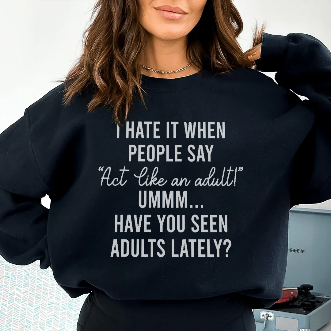 Act Like An Adult Sweatshirt Black / S Peachy Sunday T-Shirt