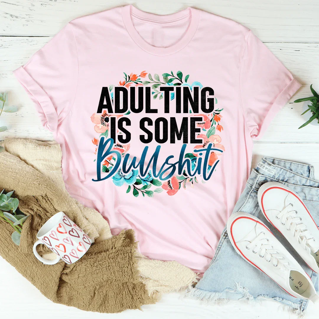 Adulting Is Some BS Tee Pink / S Peachy Sunday T-Shirt