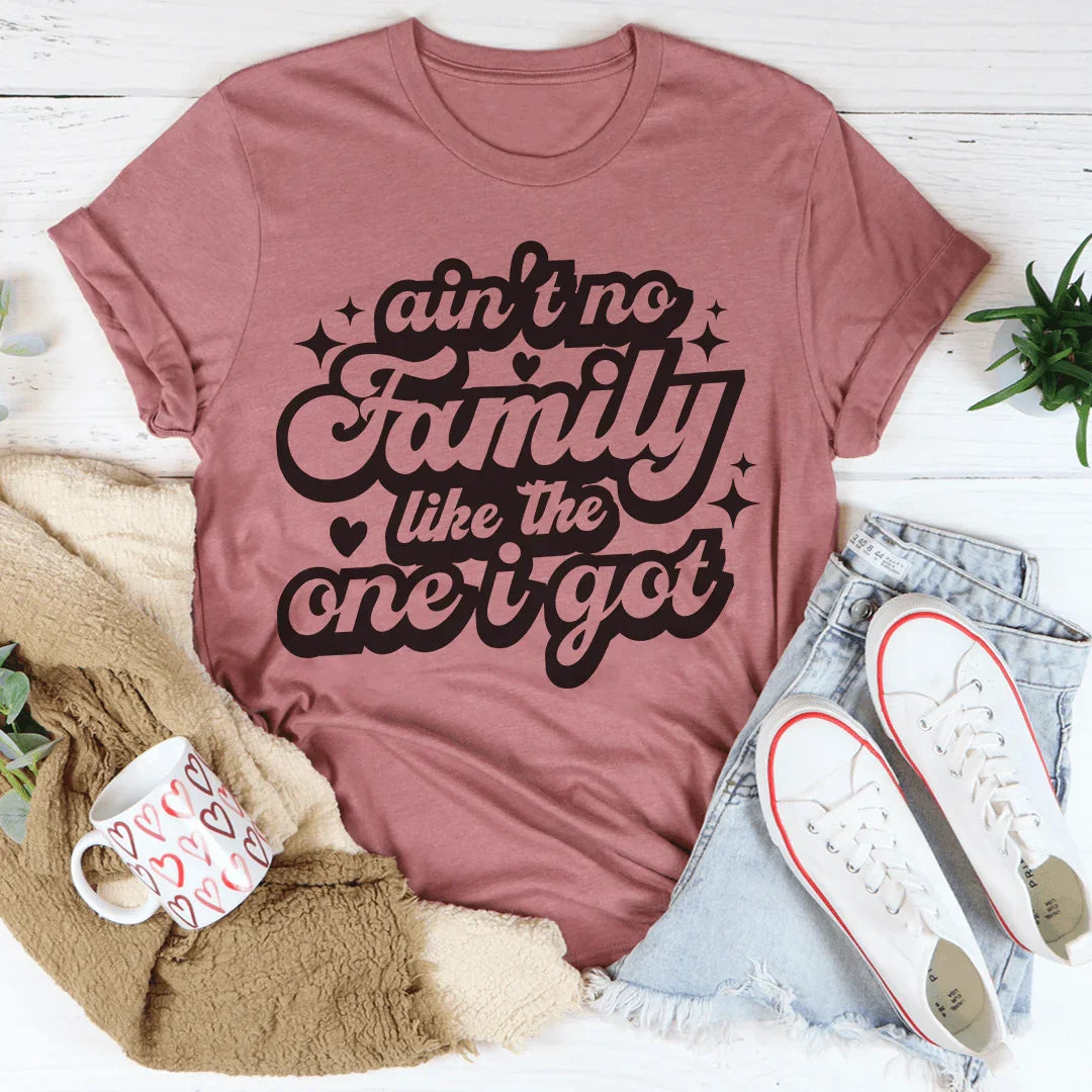 Ain't No Family Like The One I Got Tee Peachy Sunday T-Shirt