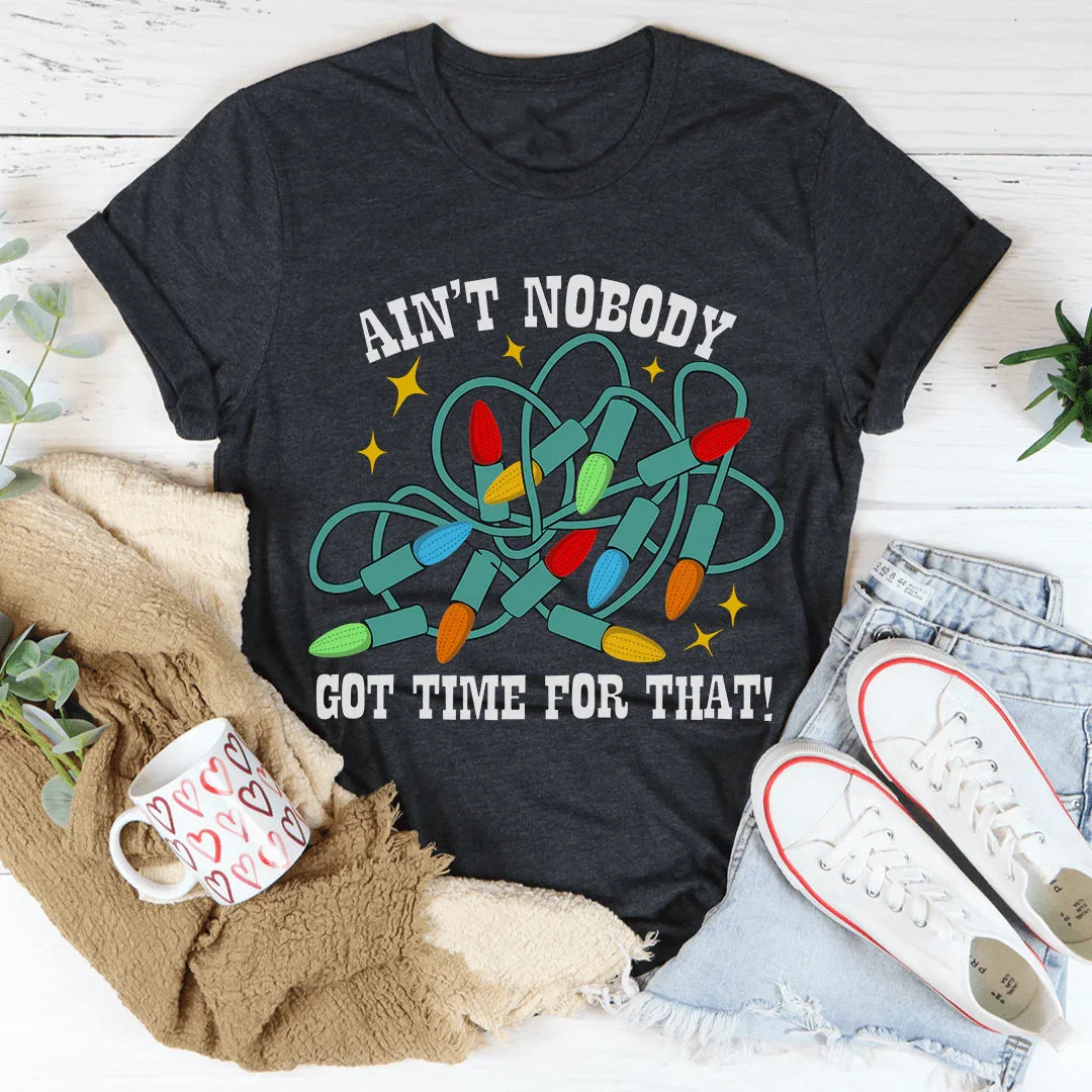 Ain't Nobody Got Time For That Tee Dark Grey Heather / S Peachy Sunday T-Shirt