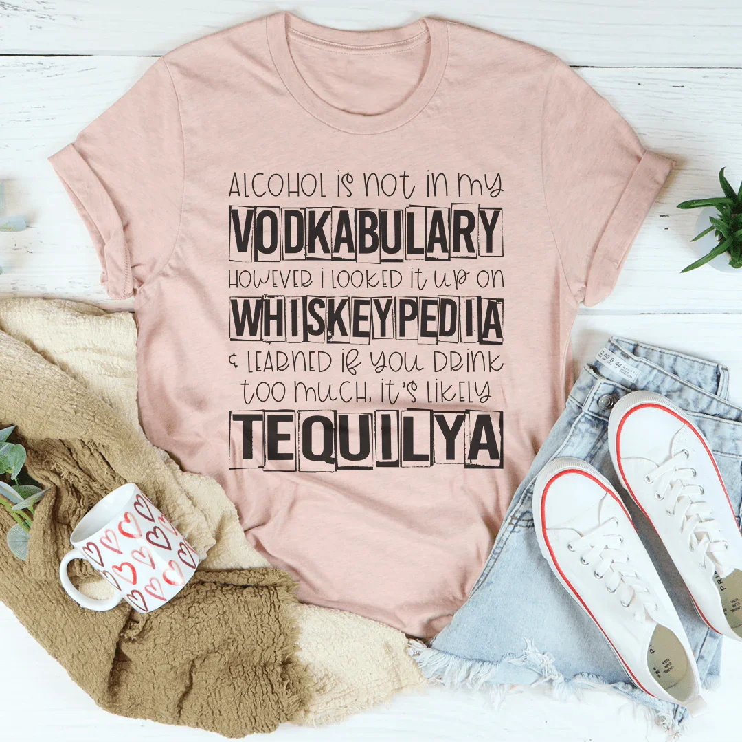 Alcohol Is Not In My Vodkabulary Tee Peachy Sunday T-Shirt