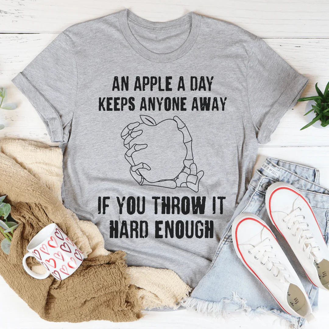 An Apple A Day Keeps Anyone Away If You Throw It Hard Enough Tee Peachy Sunday T-Shirt