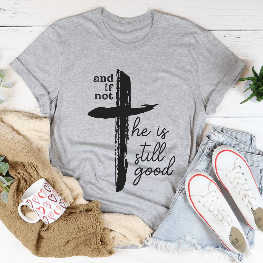 And If Not He Is Still Good Tee Peachy Sunday T-Shirt
