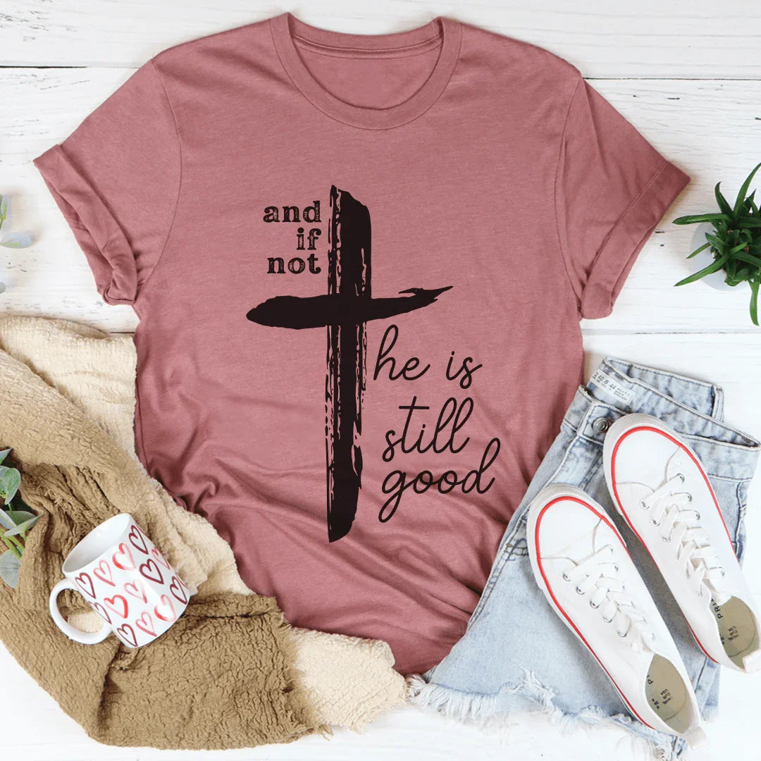 And If Not He Is Still Good Tee Peachy Sunday T-Shirt
