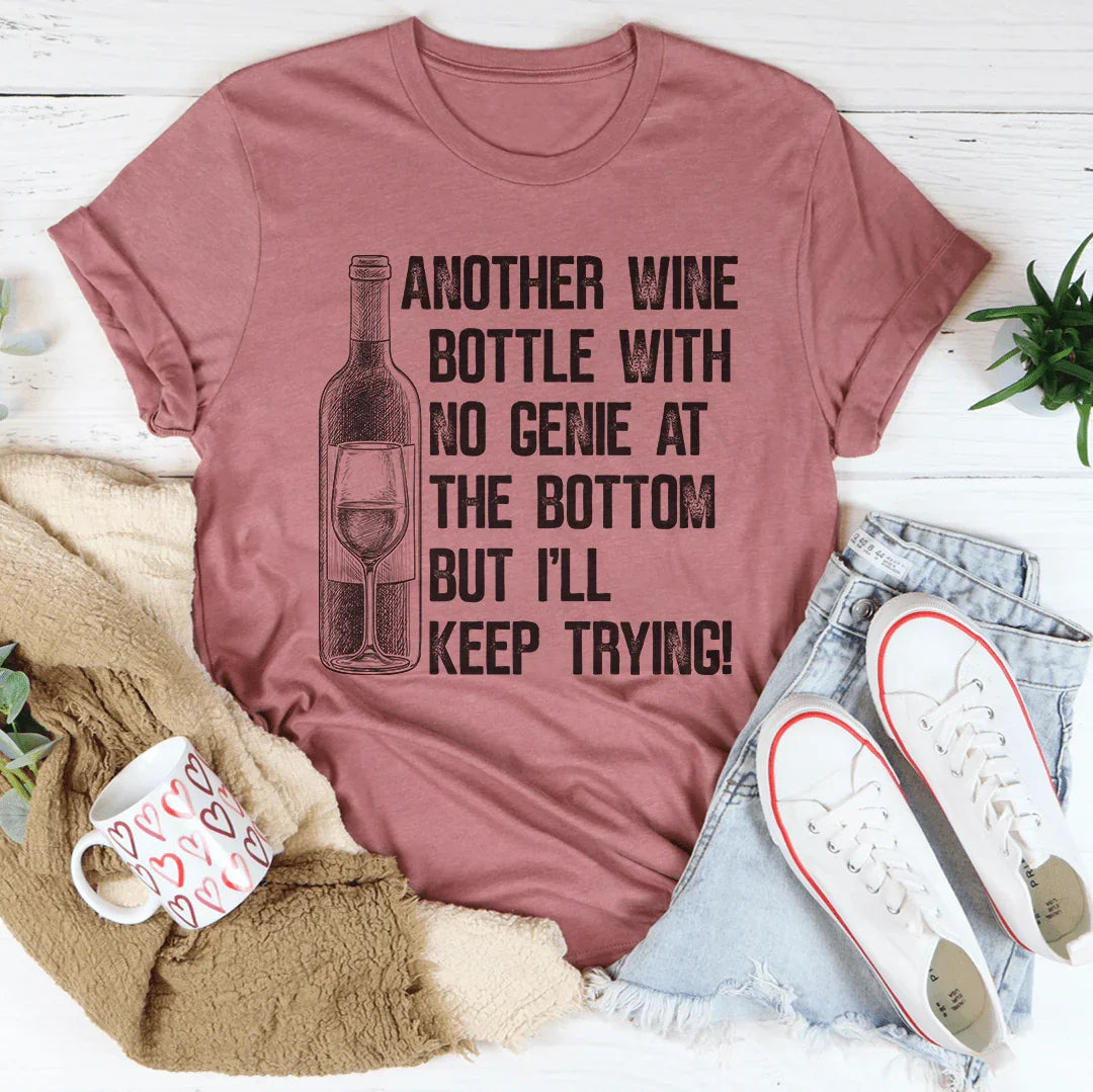 Another Wine Bottle With No Genie At The Bottom Tee Peachy Sunday T-Shirt