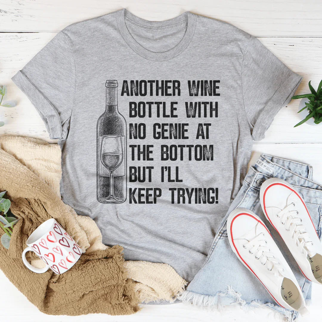 Another Wine Bottle With No Genie At The Bottom Tee Peachy Sunday T-Shirt
