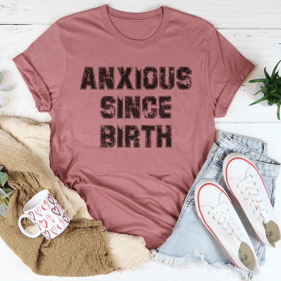 Anxious Since Birth Tee Peachy Sunday T-Shirt