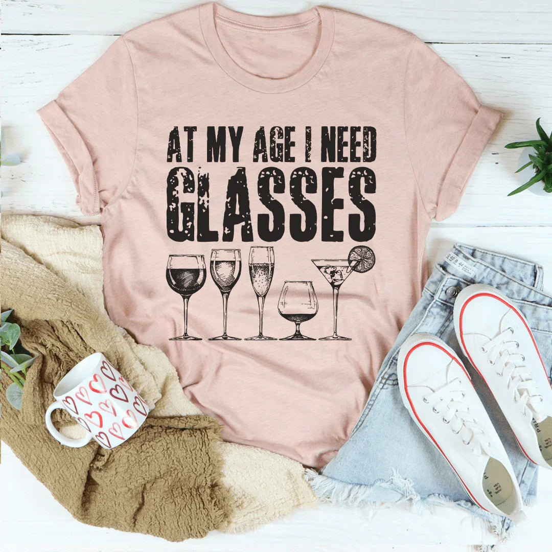 At My Age I Need Glasses Tee Peachy Sunday T-Shirt