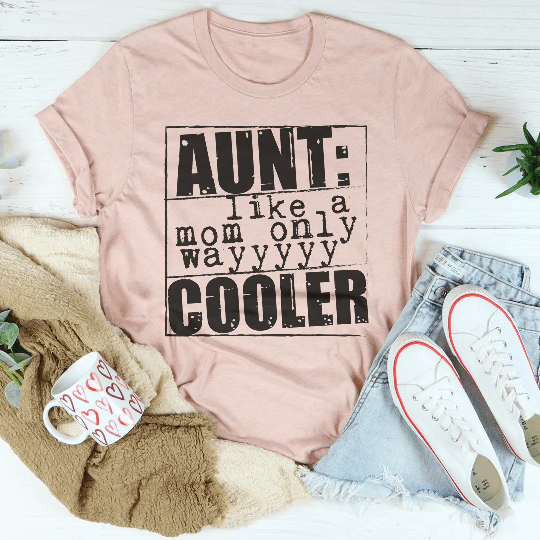 Aunt Like A Mom Only Cooler Tee Peachy Sunday T-Shirt