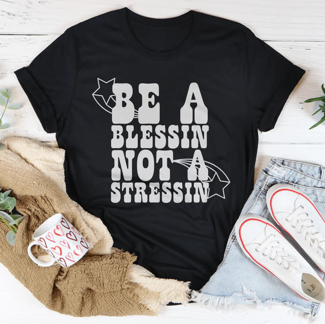 Be A Blessin' Not A Stressin Tee Peachy Sunday T-Shirt