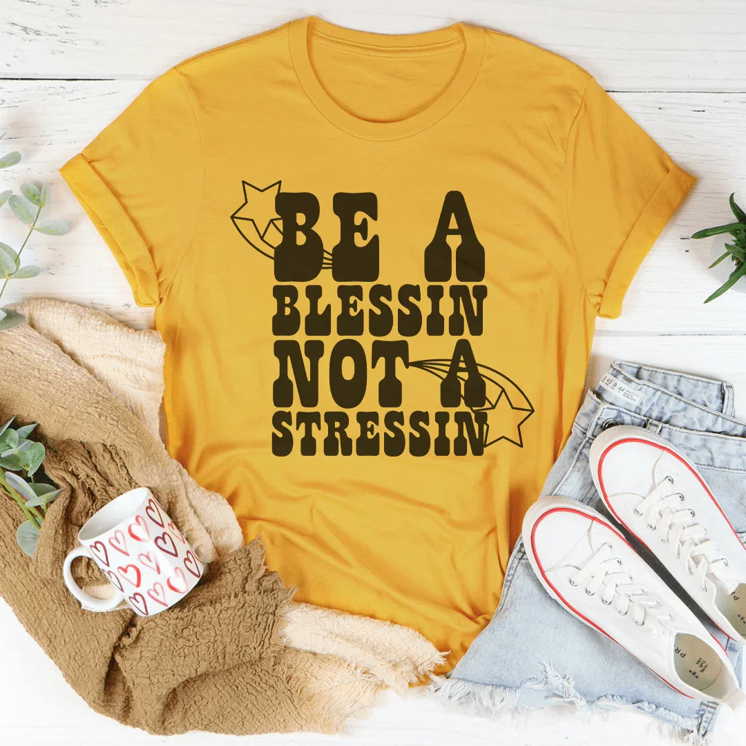 Be A Blessin' Not A Stressin Tee Peachy Sunday T-Shirt