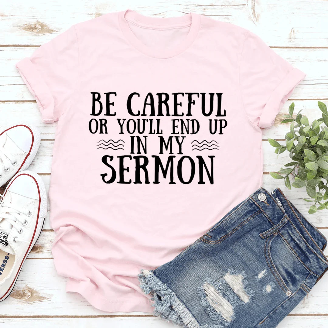 Be Careful Or You'll End Up In My Sermon Tee Pink / S Peachy Sunday T-Shirt