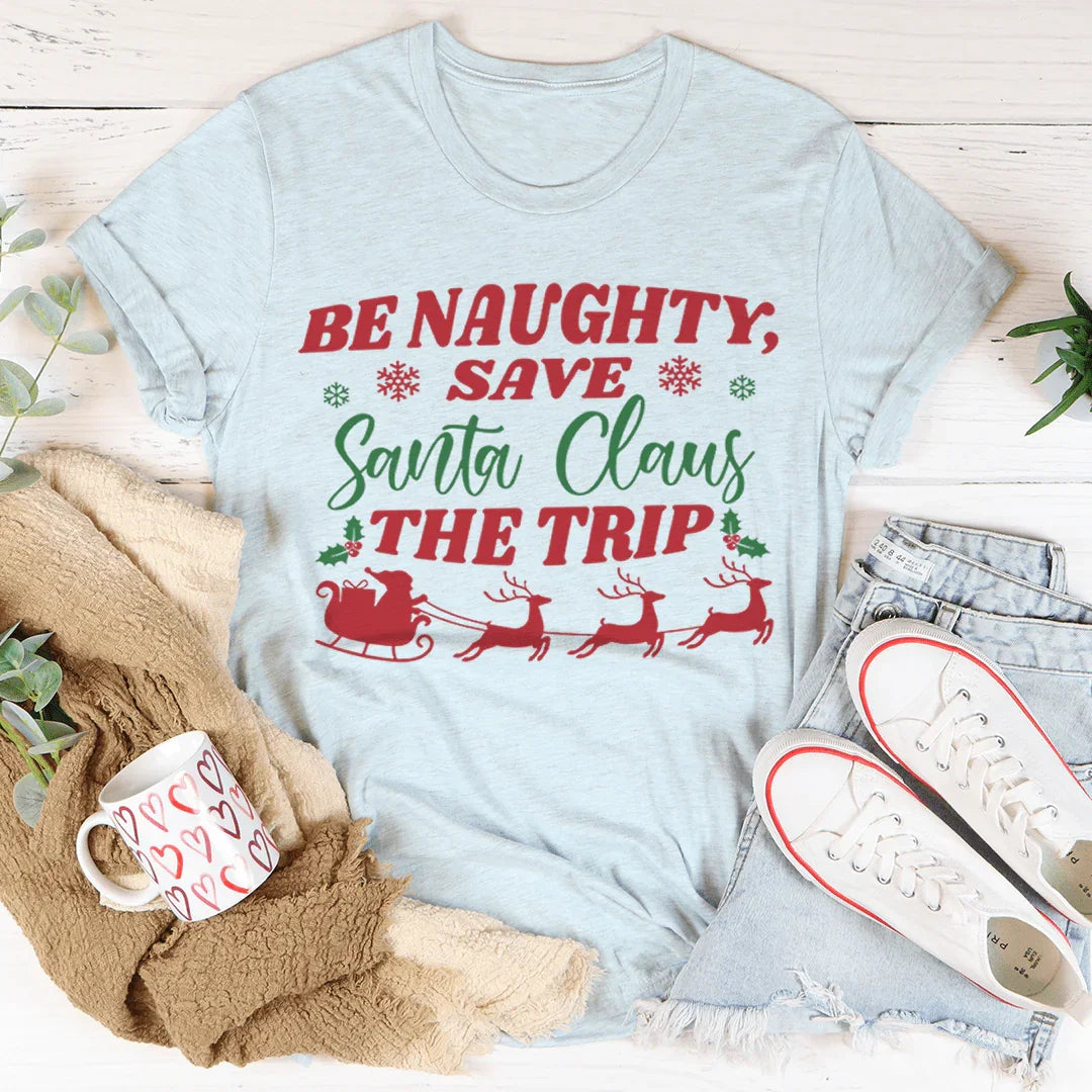Be Naughty Save Santa Claus The Trip Tee Heather Prism Ice Blue / S Peachy Sunday T-Shirt