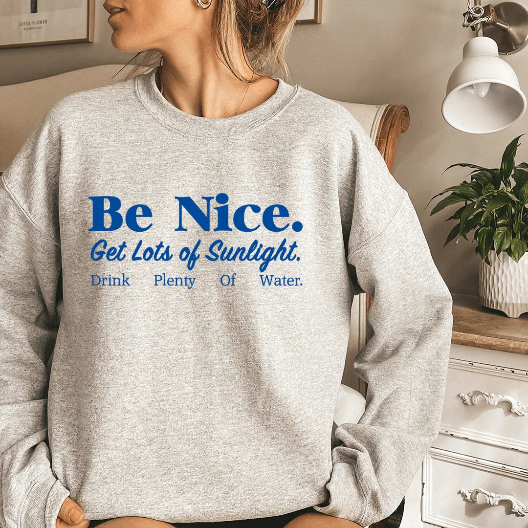 Be Nice Get Lots Of Sunlight Drink Plenty Of Water Sweatshirt Sport Grey / S Peachy Sunday T-Shirt