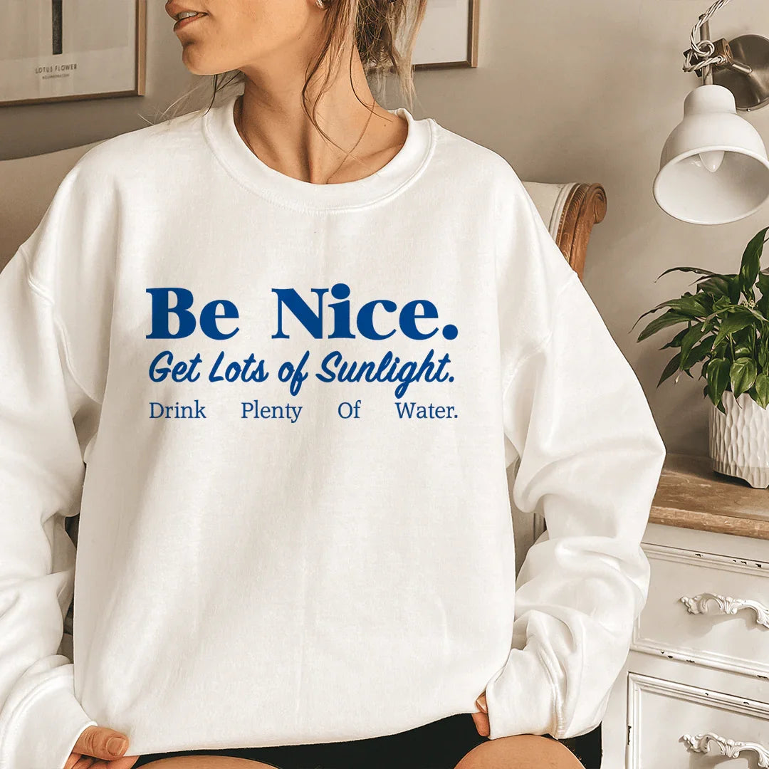 Be Nice Get Lots Of Sunlight Drink Plenty Of Water Sweatshirt White / S Peachy Sunday T-Shirt