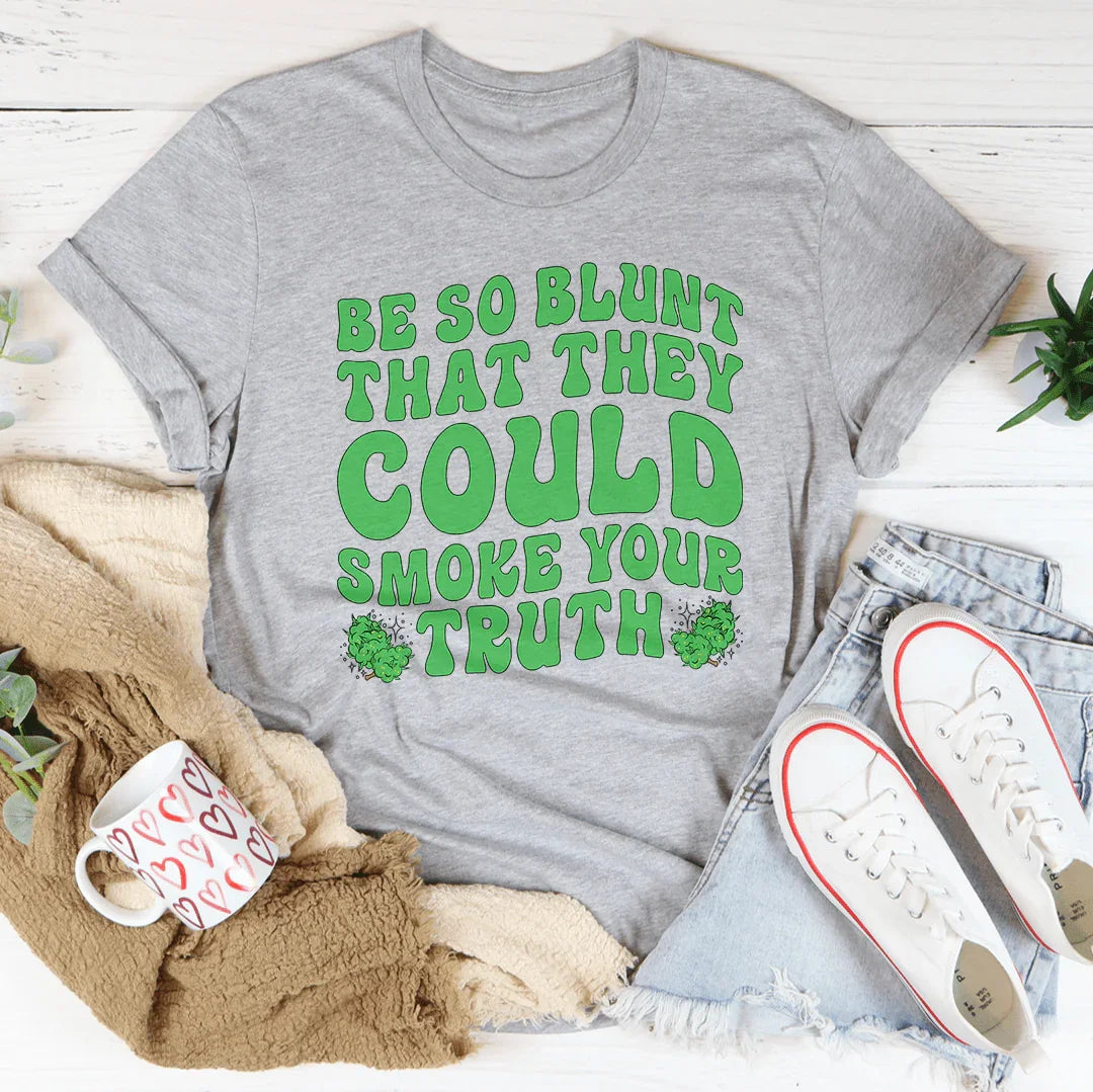 Be So Blunt That They Could Smoke Your Truth Tee Athletic Heather / S Peachy Sunday T-Shirt