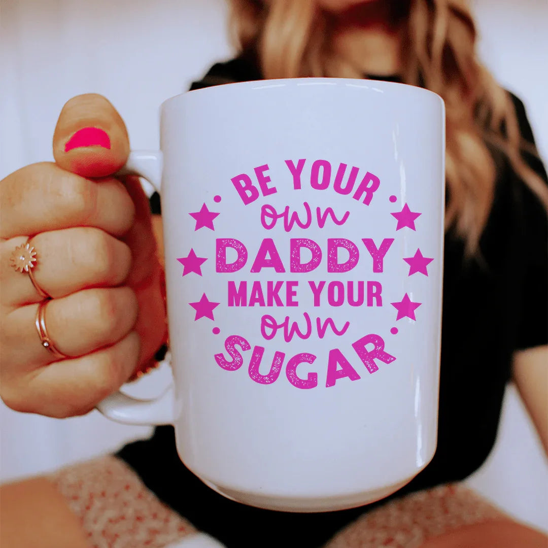 Be Your Own Daddy Ceramic Mug 15 oz White / One Size CustomCat Drinkware T-Shirt