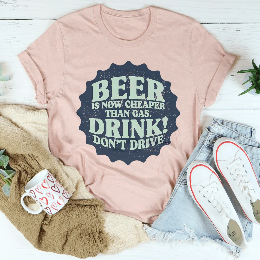 Beer Is Now Cheaper Than Gas Tee Peachy Sunday T-Shirt