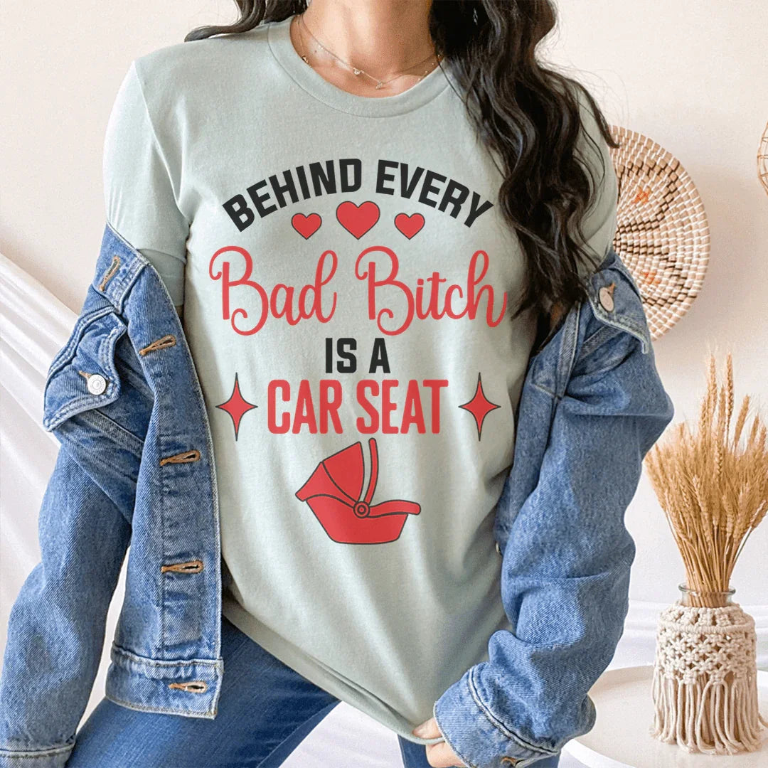 Behind Every Bad B Is A Car Seat Tee Peachy Sunday T-Shirt
