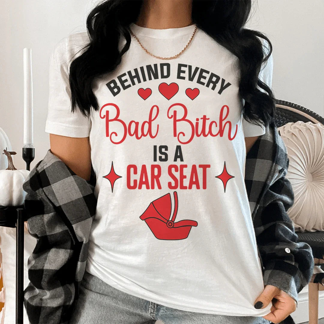 Behind Every Bad B Is A Car Seat Tee Peachy Sunday T-Shirt
