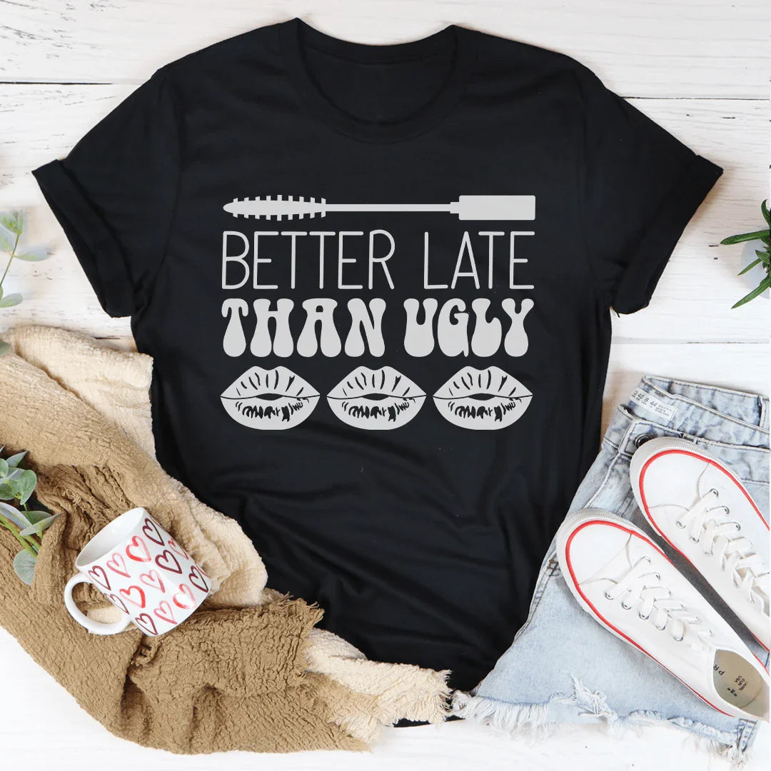 Better Late Than Ugly Tee Peachy Sunday T-Shirt