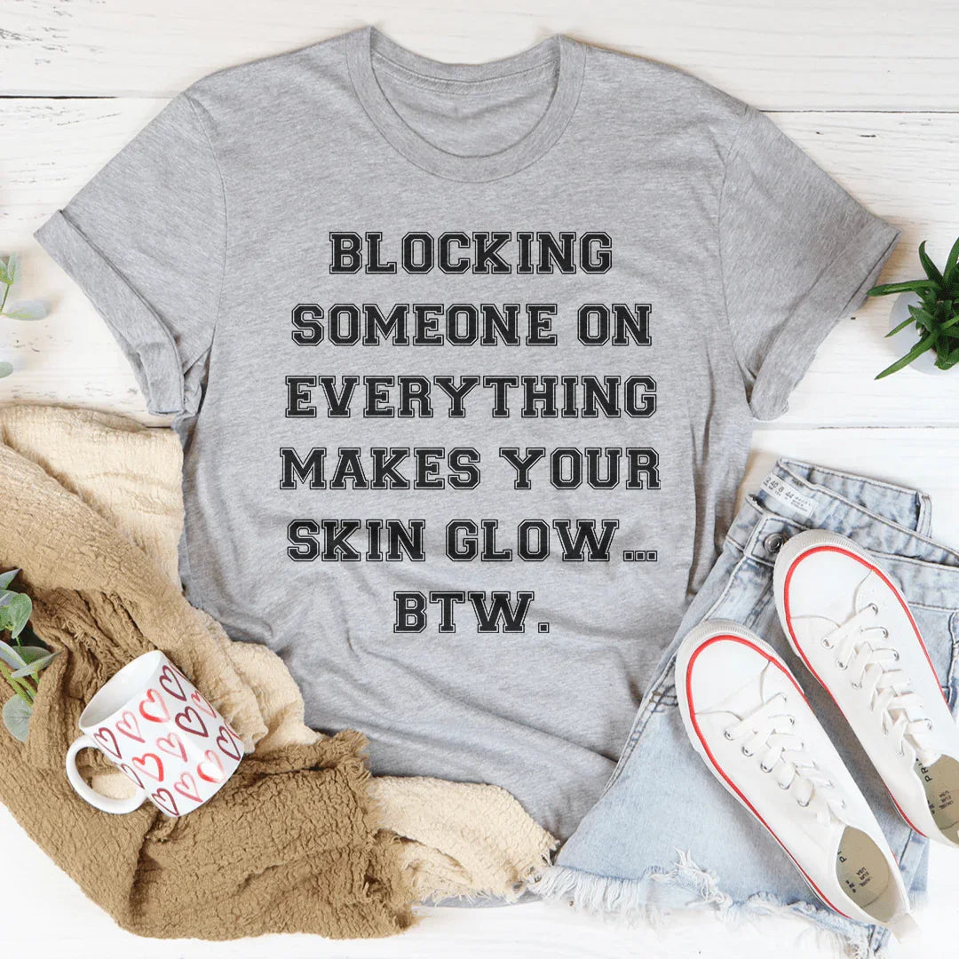Blocking Someone On Everything Tee Peachy Sunday T-Shirt