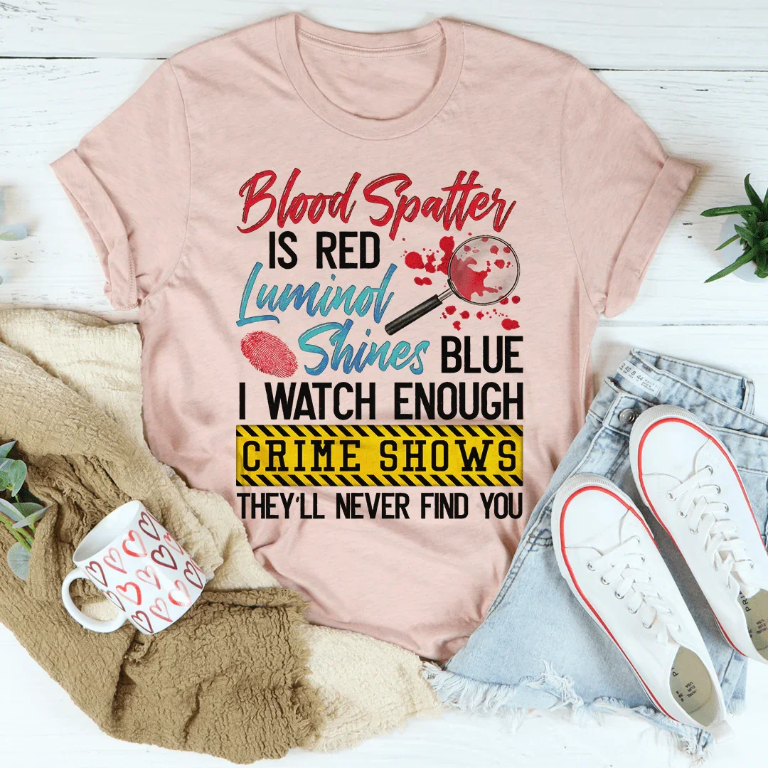 Blood Spatter Is Red Luminol Shines Are Blue Tee Heather Prism Peach / S Peachy Sunday T-Shirt