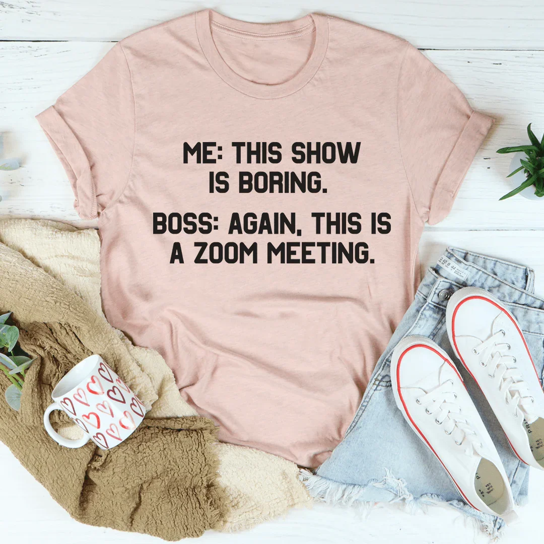 Boring Zoom Meeting Tee Heather Prism Peach / S Peachy Sunday T-Shirt