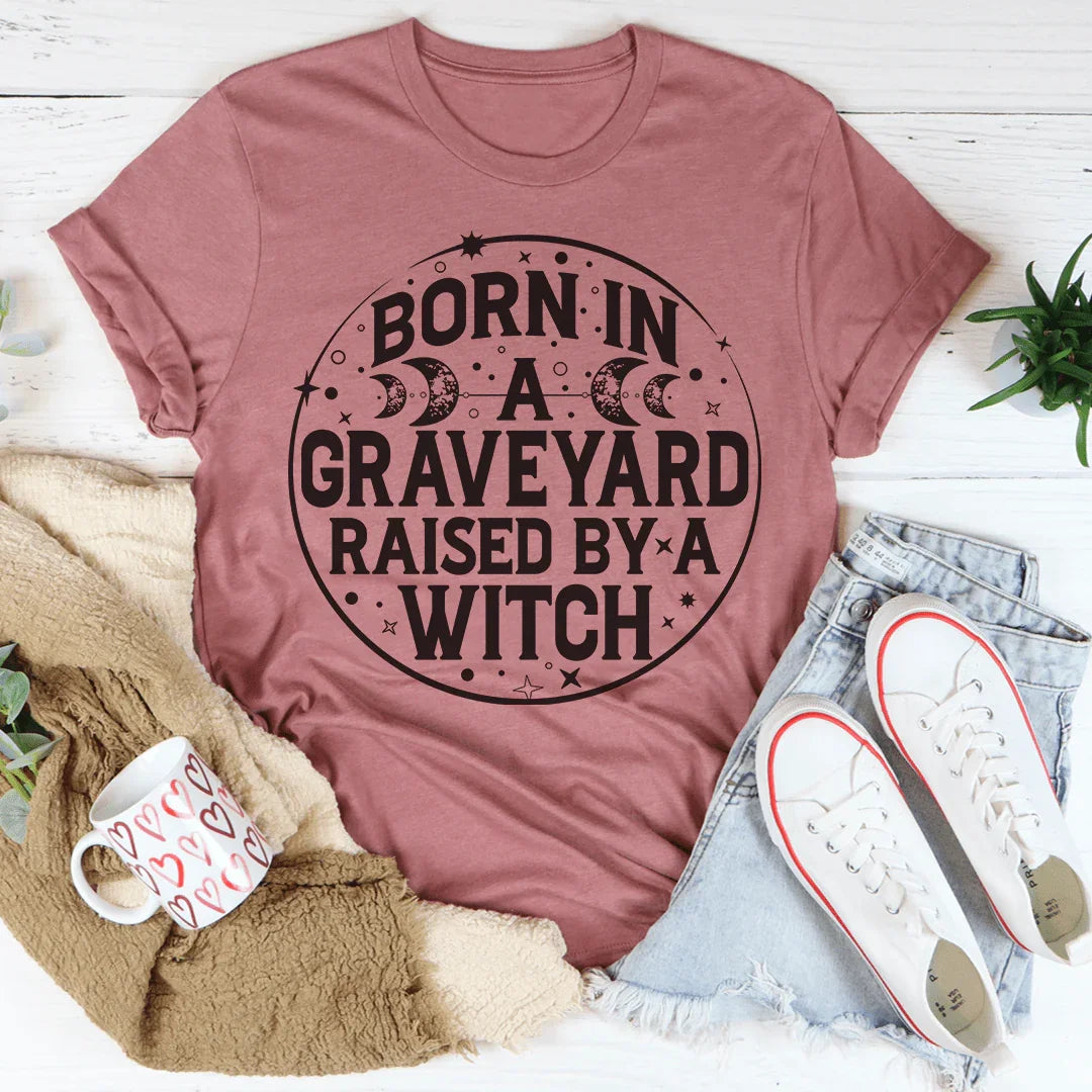 Born In A Graveyard Raised By A Witch Tee Peachy Sunday T-Shirt