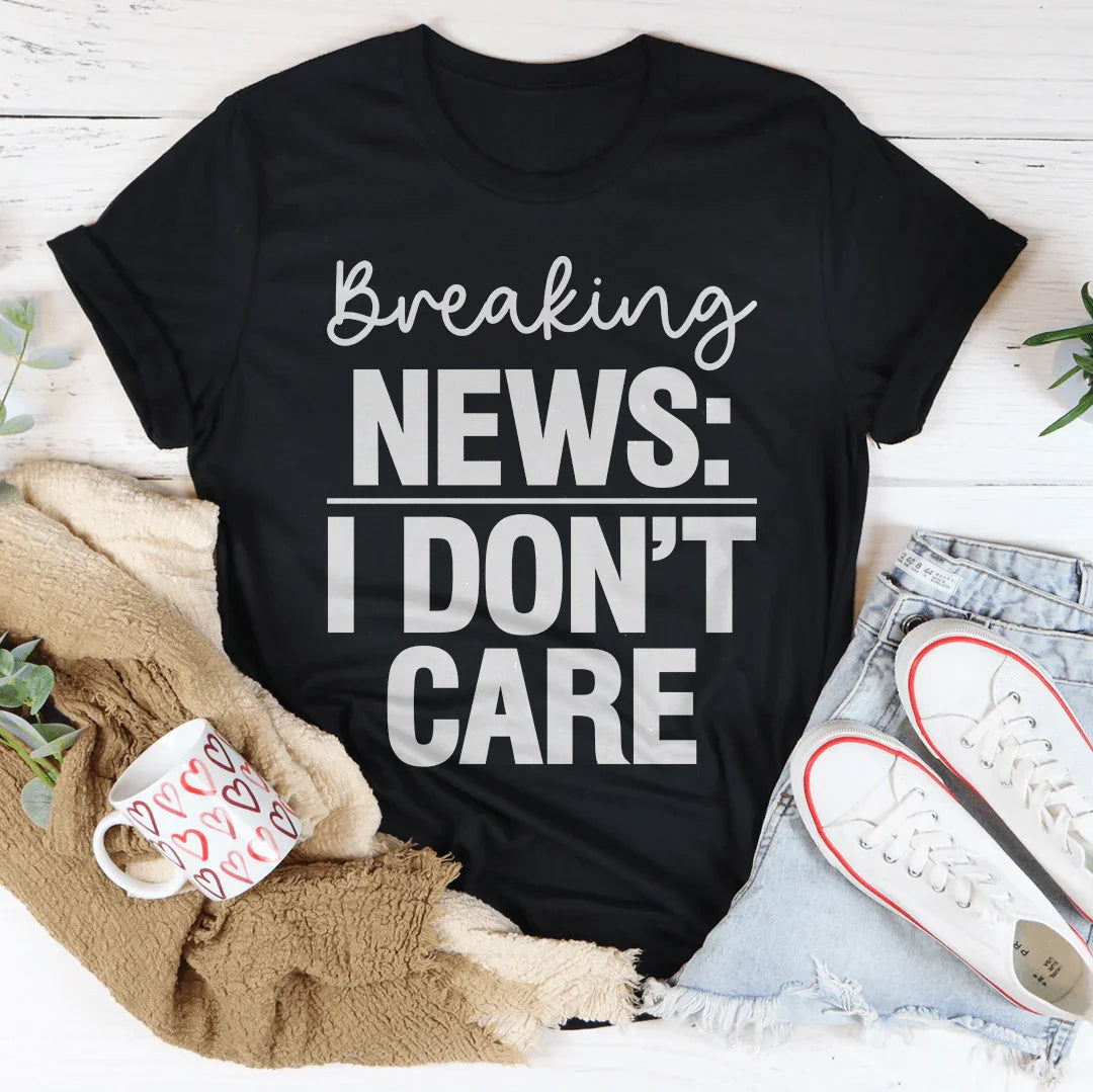 Breaking News I Don't Care Tee Peachy Sunday T-Shirt