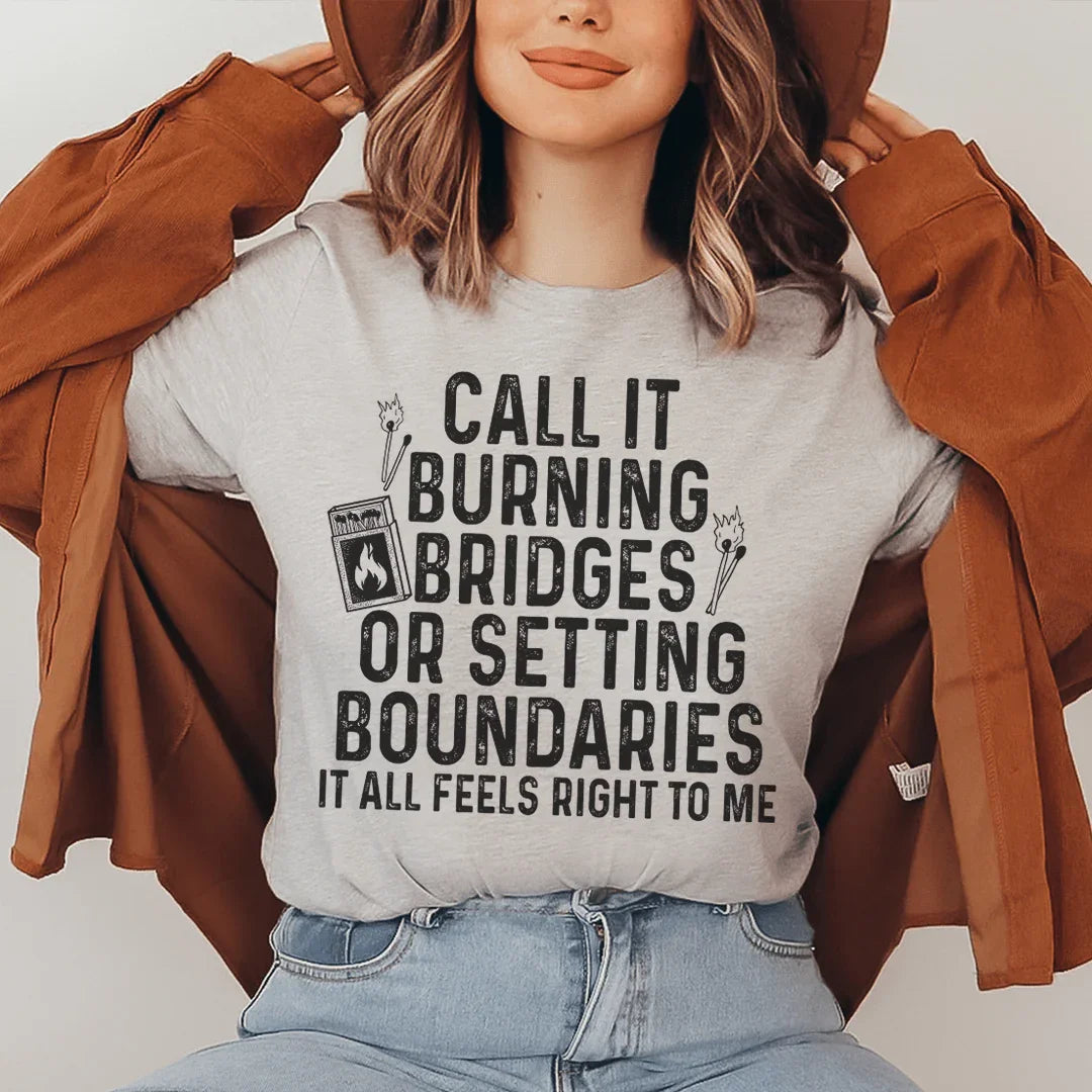 Burning Bridges Or Setting Boundaries Tee Peachy Sunday T-Shirt