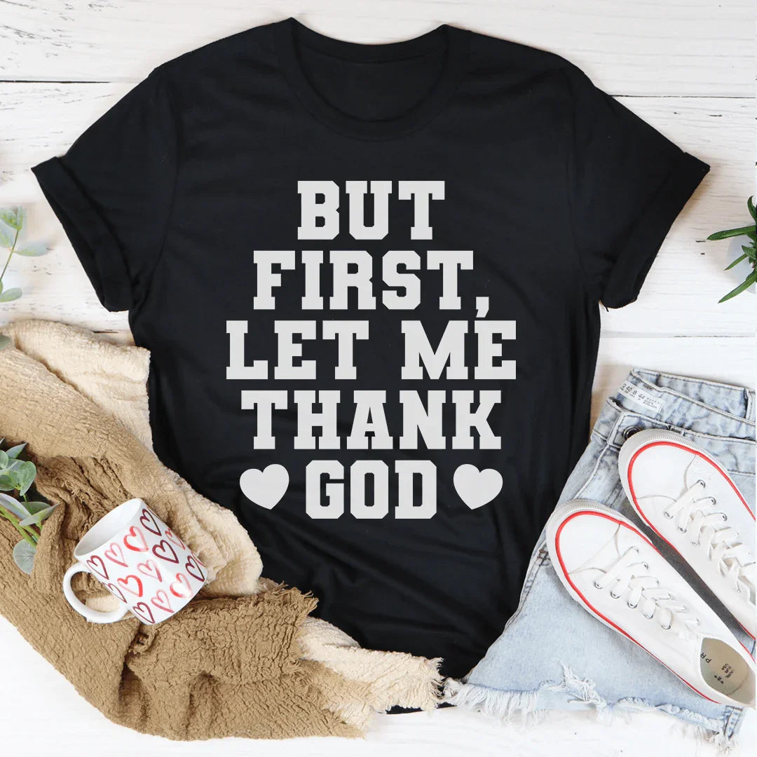 But First Let Me Thank God Tee Peachy Sunday T-Shirt