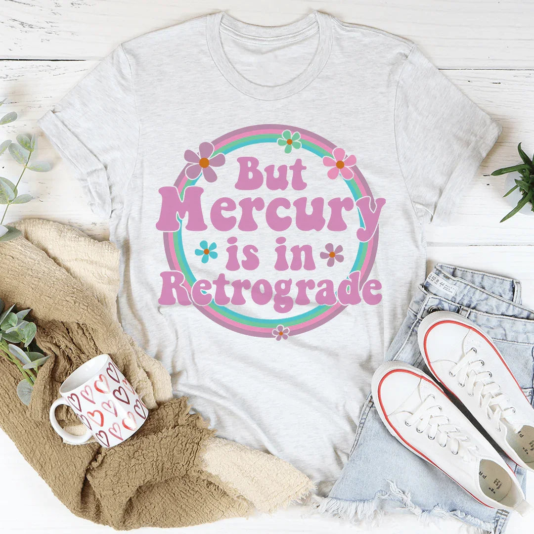 But Mercury Is In Retrograde Tee Ash / M Peachy Sunday T-Shirt