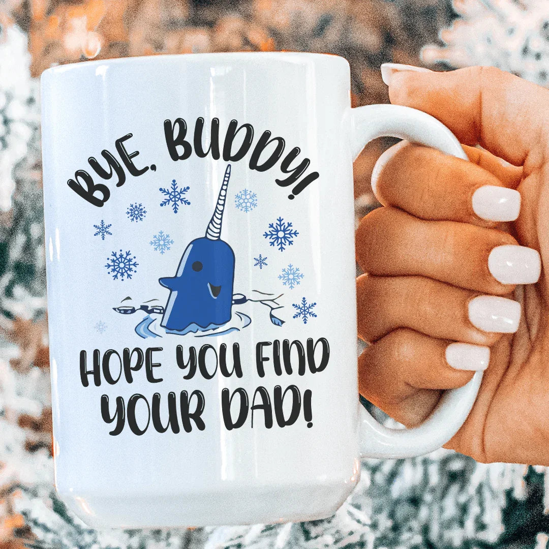 Bye Buddy Hope You Find Your Dad Ceramic Mug 15 oz White / One Size CustomCat Drinkware T-Shirt