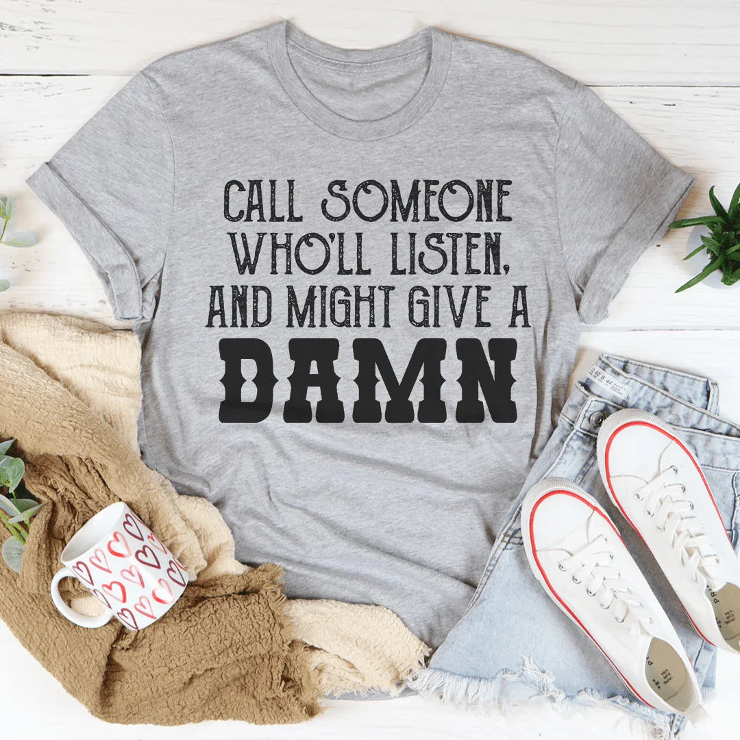 Call Someone Who'll Listen And Might Give A Damn Tee Peachy Sunday T-Shirt