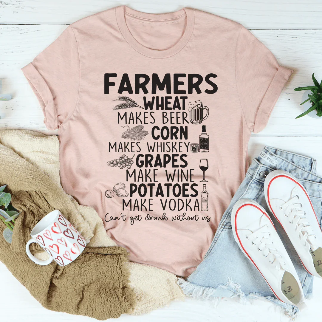 Can't Get Drunk Without Farmers Tee Peachy Sunday T-Shirt