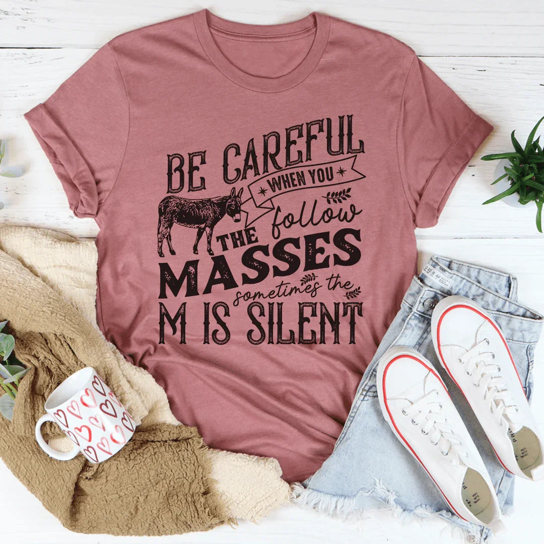 Careful When You Follow The Masses Tee Peachy Sunday T-Shirt