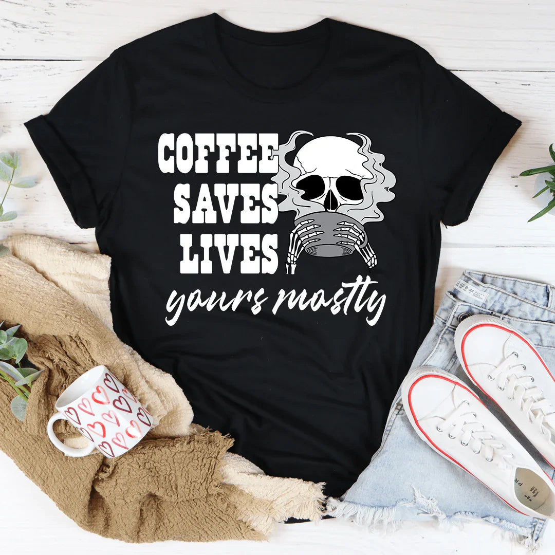 Coffee Saves Lives Yours Mostly Tee Peachy Sunday T-Shirt