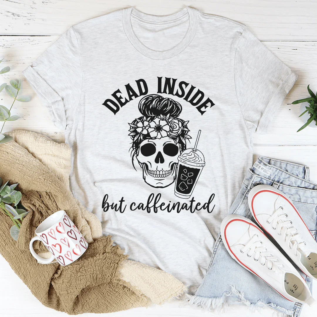 Dead Inside But Caffeinated Tee Ash / S Peachy Sunday T-Shirt