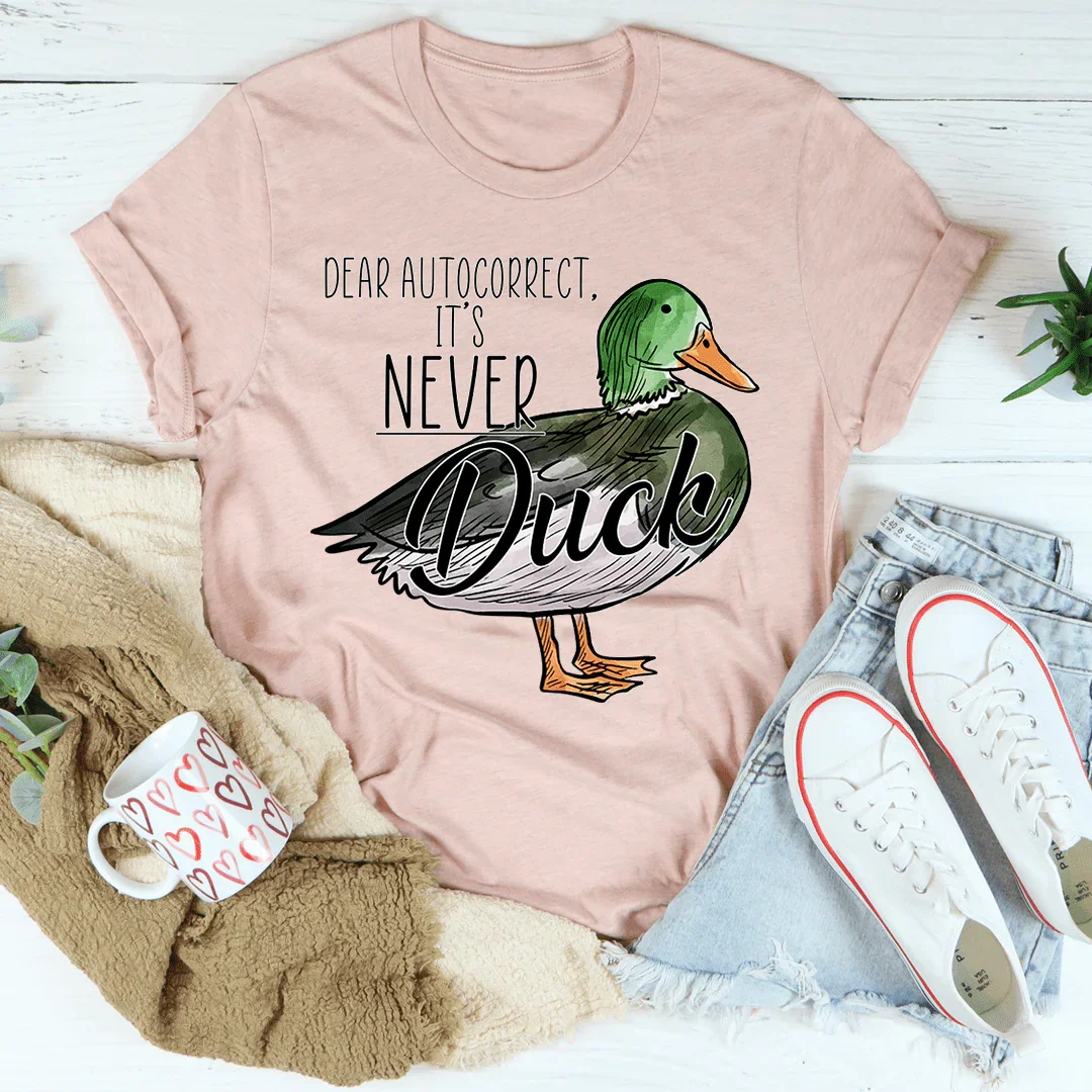Dear Autocorrect It's Never Duck Tee Heather Prism Peach / S Peachy Sunday T-Shirt